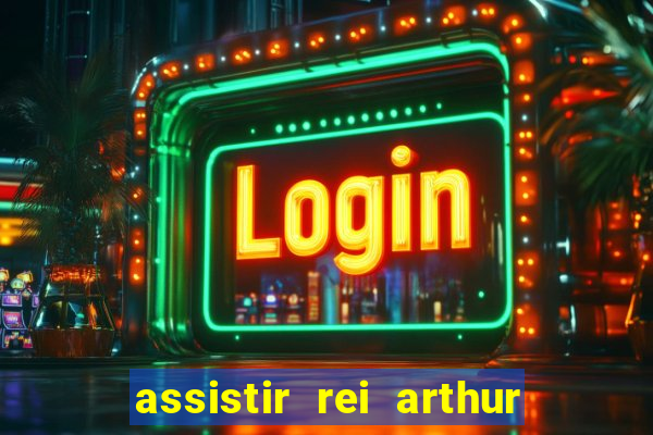 assistir rei arthur 2004 topflix