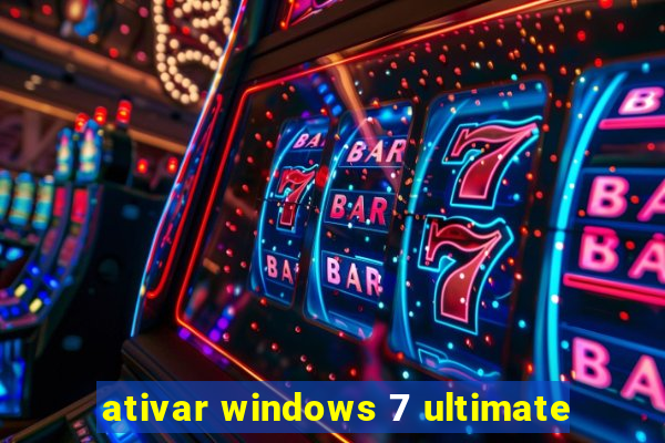 ativar windows 7 ultimate