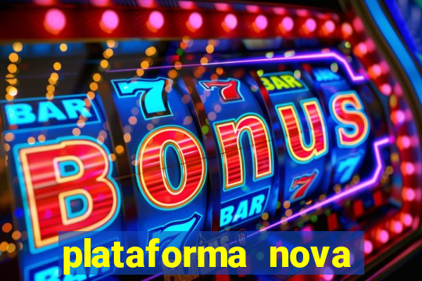 plataforma nova pagando cassino