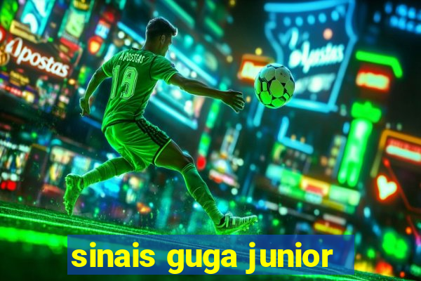 sinais guga junior