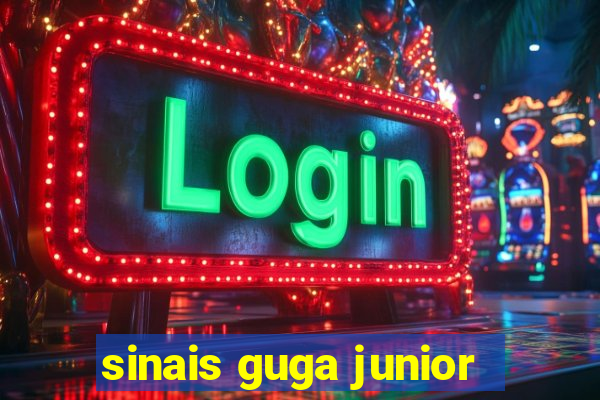 sinais guga junior