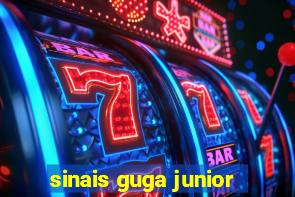 sinais guga junior