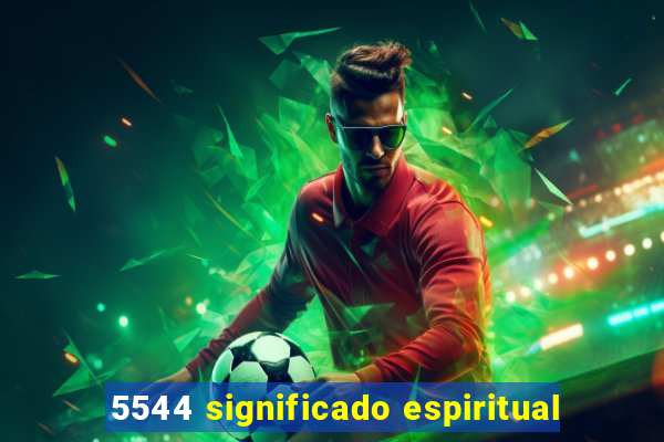 5544 significado espiritual