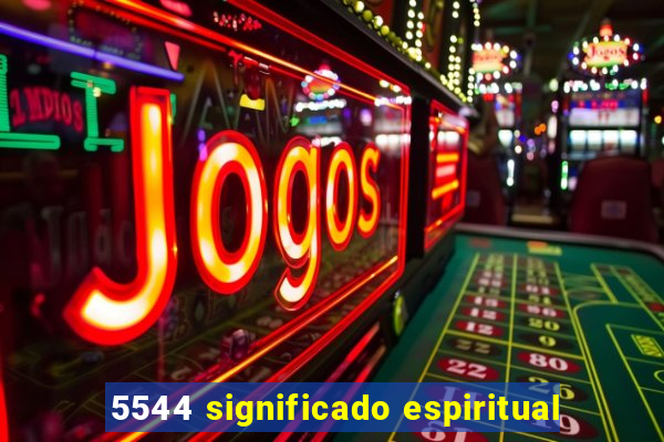 5544 significado espiritual