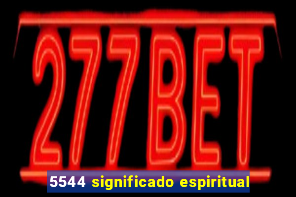 5544 significado espiritual