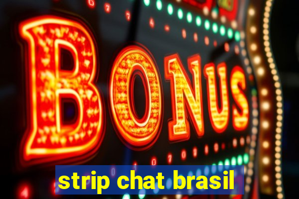 strip chat brasil