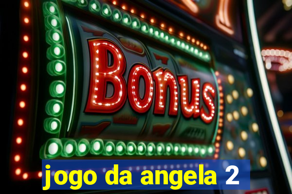 jogo da angela 2