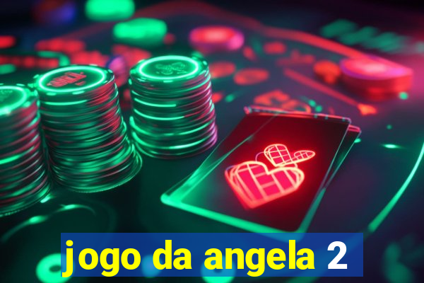 jogo da angela 2