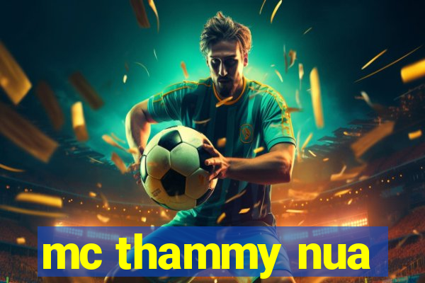 mc thammy nua