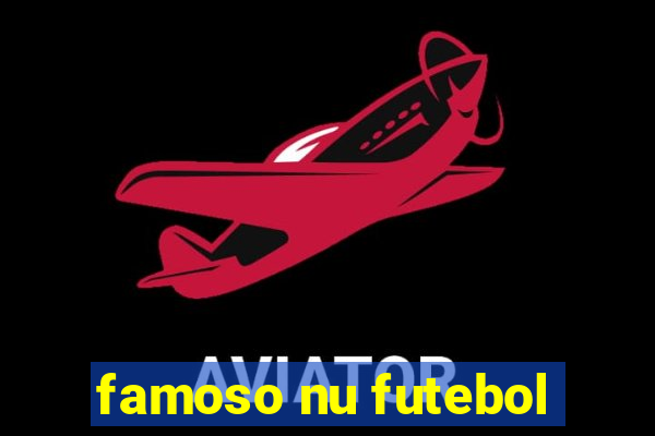 famoso nu futebol