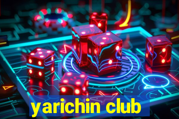 yarichin club