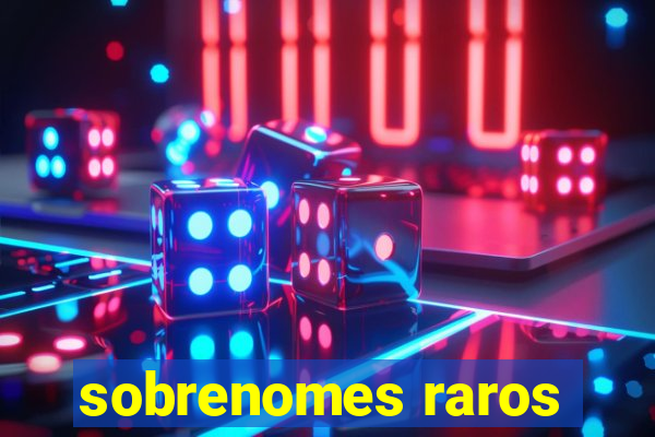 sobrenomes raros