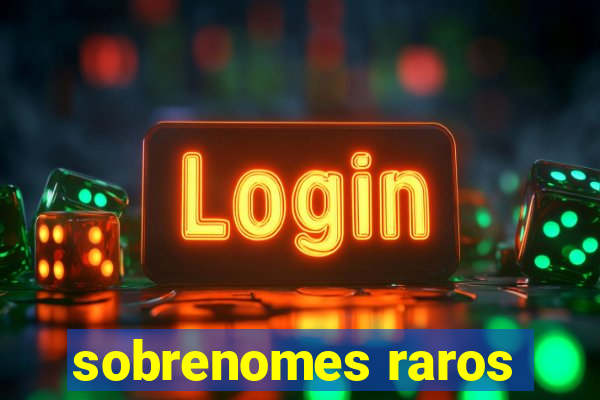 sobrenomes raros