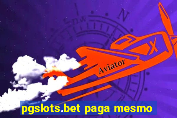 pgslots.bet paga mesmo