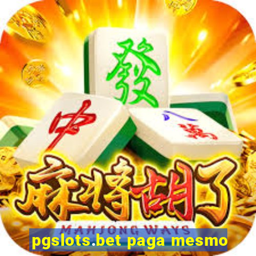 pgslots.bet paga mesmo