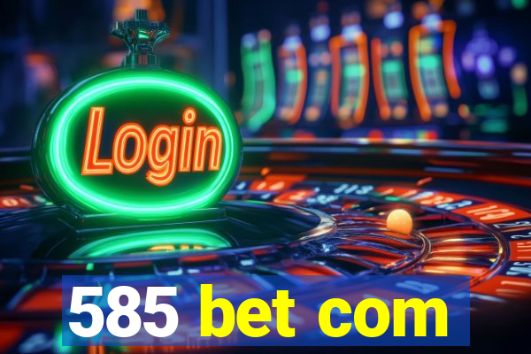 585 bet com