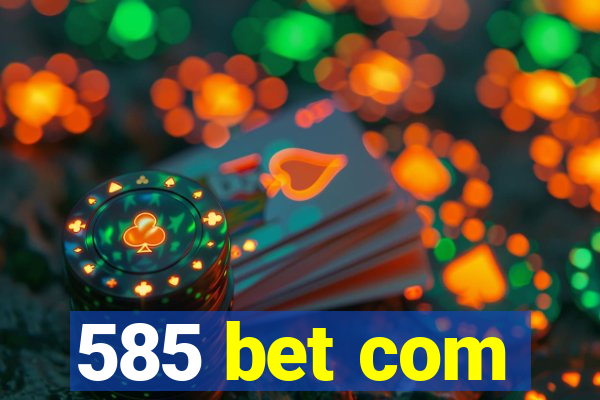 585 bet com