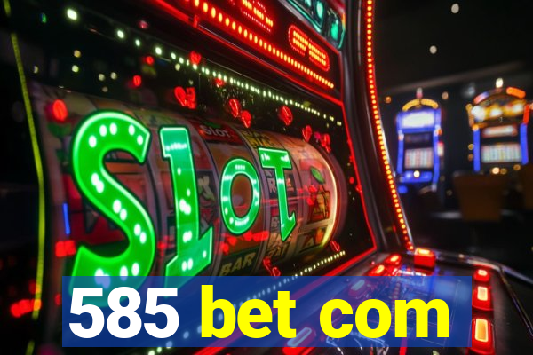 585 bet com