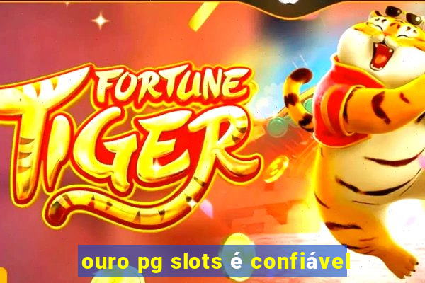 ouro pg slots é confiável