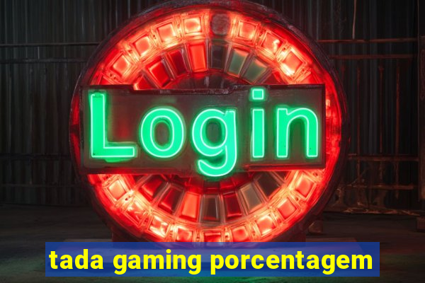 tada gaming porcentagem