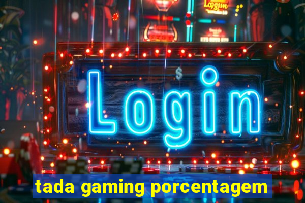 tada gaming porcentagem