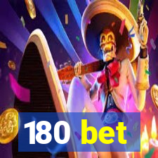 180 bet