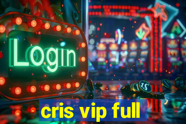 cris vip full