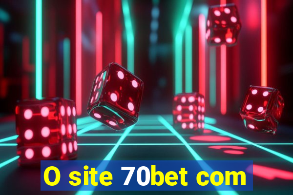 O site 70bet com