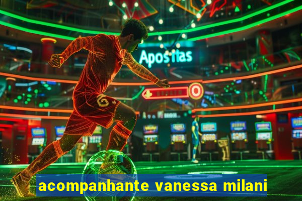 acompanhante vanessa milani