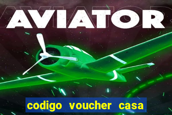 codigo voucher casa de apostas