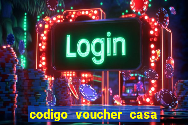 codigo voucher casa de apostas