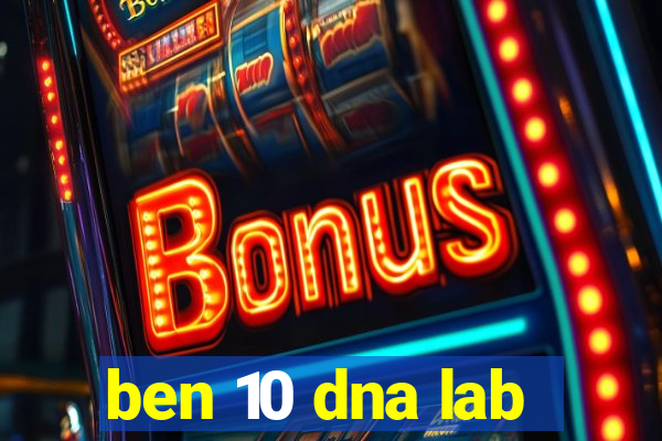 ben 10 dna lab