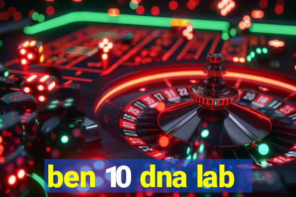 ben 10 dna lab