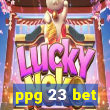 ppg 23 bet