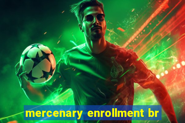 mercenary enrollment br