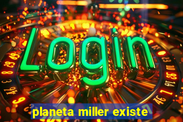 planeta miller existe