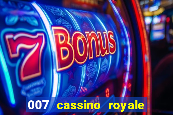 007 cassino royale completo dublado