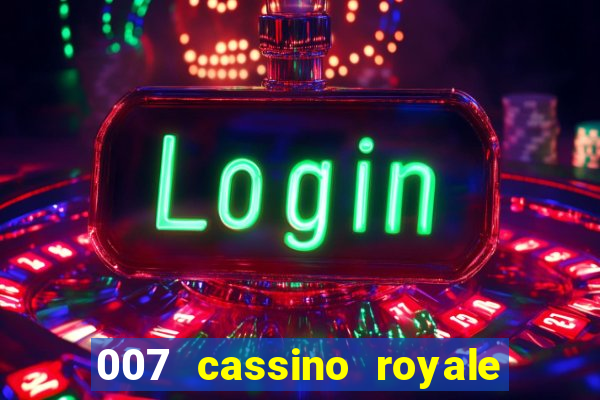 007 cassino royale completo dublado