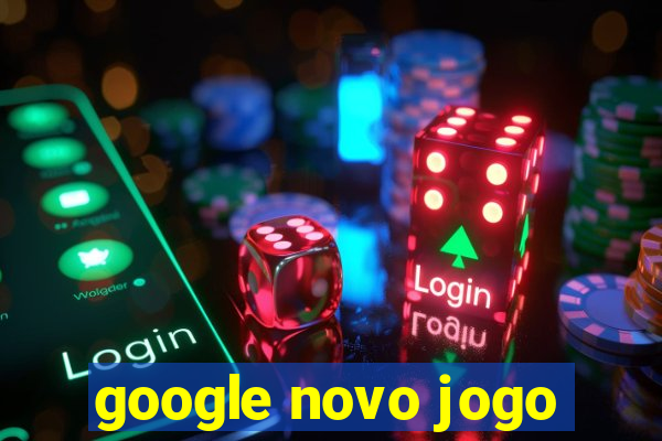 google novo jogo