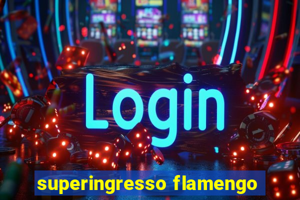 superingresso flamengo