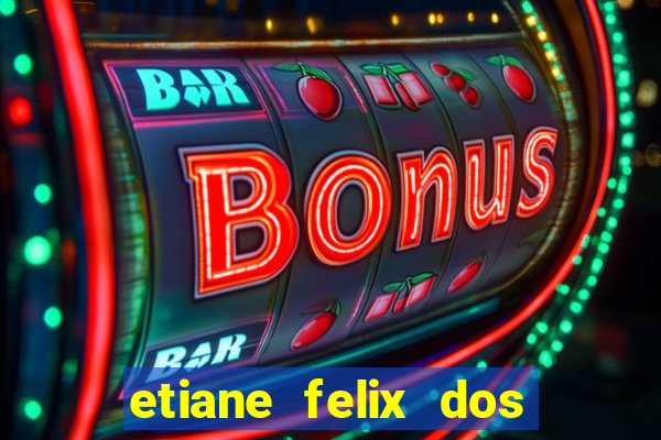 etiane felix dos santos nua