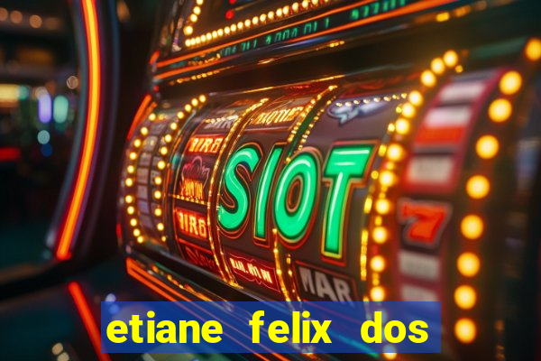 etiane felix dos santos nua