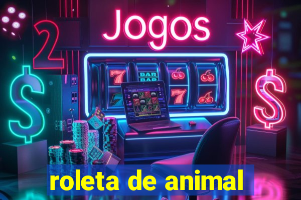 roleta de animal