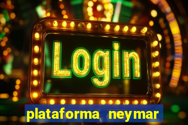 plataforma neymar jr bet