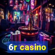 6r casino