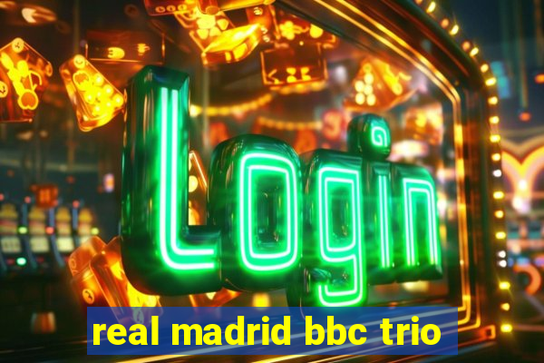 real madrid bbc trio