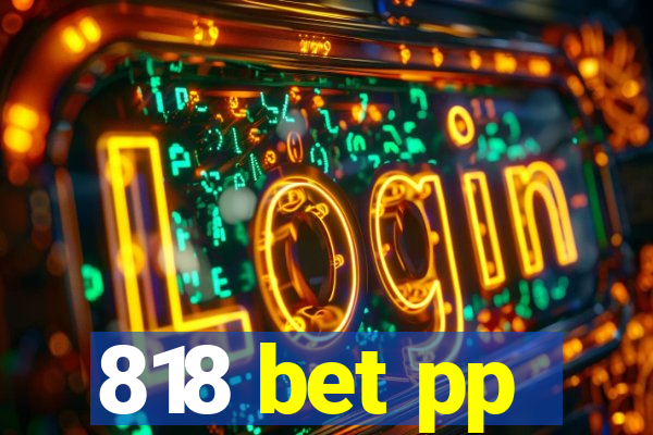 818 bet pp