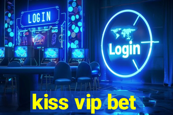 kiss vip bet