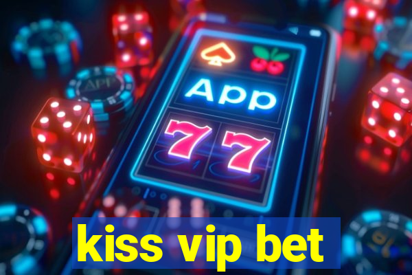 kiss vip bet