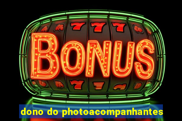 dono do photoacompanhantes